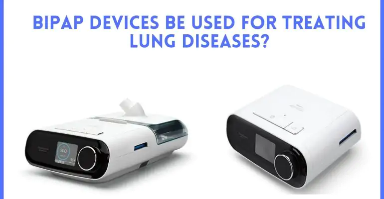 BiPAP devices be used for treating lung diseases_